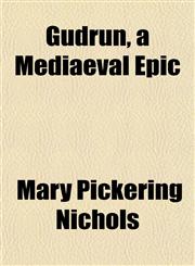 Gudrun, a Mediaeval Epic,1152275542,9781152275546