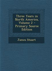Three Years in North America, Volume 2 - Primary Source Edition,1295552973,9781295552979