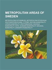 Metropolitan areas of Sweden Metropolitan Gothenburg, Metropolitan Stockholm, Southwestern Scania, Ytterby, Sigtuna Municipality, Lerum Municipality, Drottningholm, Vaxholm Municipality, Kista, Alingsås Municipality, Mölndal Municipality,1157877923,9781157877929