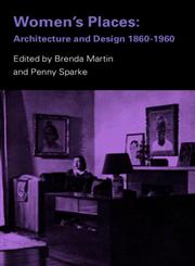 Women's Places Architecture and Design 1860-1960,041528449X,9780415284493