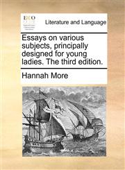 Essays on various subjects, principally designed for young ladies. The third edition.,1140932713,9781140932710