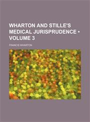 Wharton and Stille's Medical Jurisprudence (Volume 3),115441938X,9781154419382