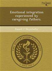 Emotional integration experienced by caregiving fathers.,1243772522,9781243772527
