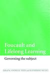 Foucault and Lifelong Learning: Governing the Subject,0415424038,9780415424035