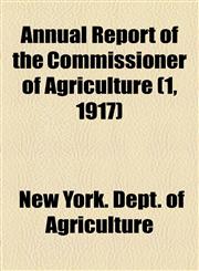 Annual Report of the Commissioner of Agriculture (1, 1917),115462921X,9781154629217