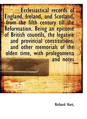 Ecclesiastical records of England, Ireland, and Scotland, from the fifth century till the Reformatio,1117118037,9781117118031