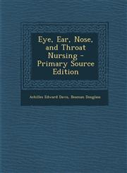 Eye, Ear, Nose, and Throat Nursing - Primary Source Edition,1295330822,9781295330829