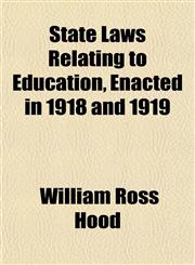 State Laws Relating to Education, Enacted in 1918 and 1919,1154856186,9781154856187
