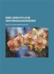 Zwei Gerichtliche Vertheidigungsreden,1234868733,9781234868734