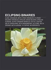 Eclipsing binaries Algol variables, Beta Lyrae variables, W Ursae Majoris variables, Epsilon Ursae Majoris, Epsilon Aurigae,115763432X,9781157634324