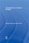 Journalism in a Culture of Grief,0415980097,9780415980098