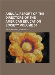 Annual report of the directors of the American Education Society Volume 34,1234293773,9781234293772