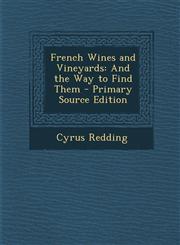 French Wines and Vineyards And the Way to Find Them - Primary Source Edition,1294811223,9781294811220