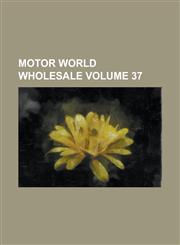 Motor World Wholesale Volume 37,1231845813,9781231845813