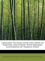 Laocoon An Essay Upon the Limits of Painting and Poetry. With Remarks Illustrative of Various Point,1241262462,9781241262464