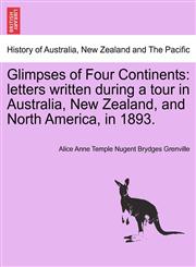 Glimpses of Four Continents letters written during a tour in Australia, New Zealand, and North America, in 1893.,1241499209,9781241499204
