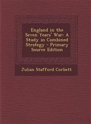 England in the Seven Years' War A Study in Combined Strategy - Primary Source Edition,1294829912,9781294829911