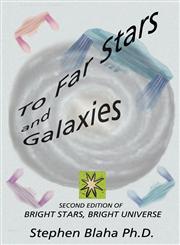 To Far Stars and Galaxies Second Edition of  Bright Stars, Bright Universe,0981904955,9780981904955