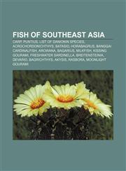 Fish of Southeast Asia Carp, Puntius, List of Danionin species, Acrochordonichthys, Batasio, Horabagrus, Banggai cardinalfish, Arowana,1233159097,9781233159093