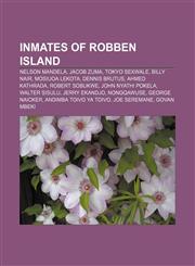Inmates of Robben Island Nelson Mandela, Jacob Zuma, Tokyo Sexwale, Billy Nair, Mosiuoa Lekota, Dennis Brutus, Ahmed Kathrada, Robert Sobukwe,1155211030,9781155211039