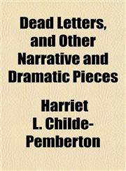 Dead Letters, and Other Narrative and Dramatic Pieces,1152019244,9781152019249