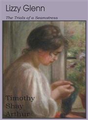 Lizzy Glenn, or The Trials of a Seamstress,1612033008,9781612033006