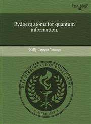 Rydberg atoms for quantum information.,1244594393,9781244594395