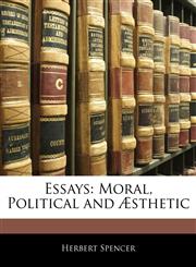 Essays Moral, Political and Æsthetic,1145319424,9781145319424