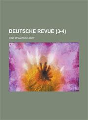 Deutsche Revue; Eine Monatsschrift (3-4),1235642232,9781235642234