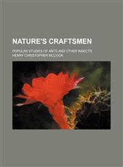 Nature's craftsmen; popular studies of ants and other insects,1150804386,9781150804380