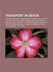 Transport in Devon A30 road, A38 road, Stagecoach in Devon, List of bus routes in Devon, Torbay Lifeboat Station, Exeter International Airport,1156641462,9781156641460