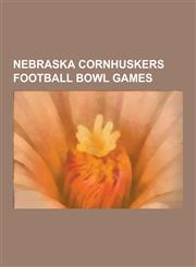Nebraska Cornhuskers Football Bowl Games 1996 Orange Bowl, 1984 Orange Bowl, 2009 Gator Bowl, 1996 Fiesta Bowl, 2009 Holiday Bowl, 1967 Sugar Bowl, 1,1230504958,9781230504957