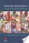 Enabling Independence A Guide for Rehabilitation Workers 1st Edition,1405130288,9781405130288