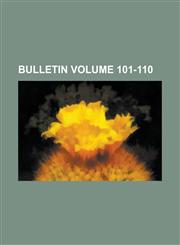 Bulletin Volume 101-110,1155019814,9781155019819