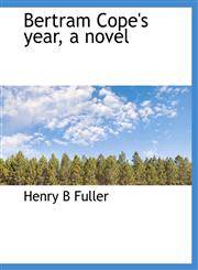 Bertram Cope's year, a novel,1140179454,9781140179450