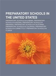 Preparatory schools in the United States Preparatory schools in Alabama, Preparatory schools in Arizona, Preparatory schools in Arkansas,1156860806,9781156860809