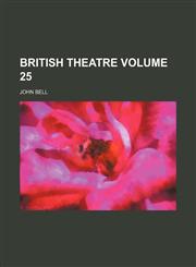 British theatre Volume 25,1154290735,9781154290738