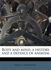 Body and mind; a history and a defence of animism,1174638036,9781174638039