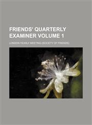 Friends' quarterly examiner Volume 1,1154359522,9781154359527