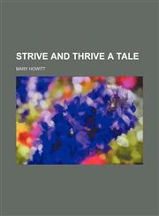 STRIVE AND THRIVE A TALE,1130832864,9781130832860