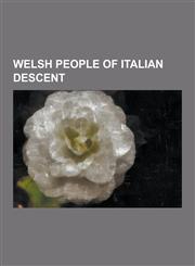 Welsh People of Italian Descent Daniel Nardiello, David Abruzzese, David D'Auria, Donato Nardiello, Ernest Zobole, George Owen Rees, Henry Spinetti,,123049975X,9781230499758