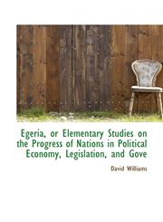 Egeria, or Elementary Studies on the Progress of Nations in Political Economy, Legislation, and Gove,1115726226,9781115726221