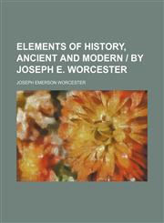 Elements of history, ancient and modern | by Joseph E. Worcester,115005641X,9781150056413