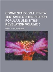 Commentary on the New Testament, Intended for Popular Use Volume 5,1230185925,9781230185927