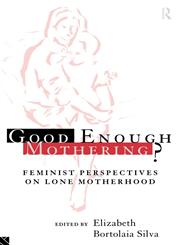 Good Enough Mothering? Feminist Perspectives on Lone Motherhood,0415128900,9780415128902