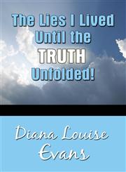 The Lies I Lived Until the Truth Unfolded!,1607496755,9781607496755