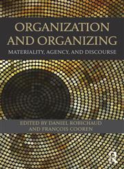 Organization and Organizing Materiality, Agency and Discourse,041552931X,9780415529310