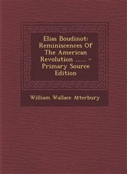 Elias Boudinot Reminiscences Of The American Revolution ...... - Primary Source Edition,1295678519,9781295678518