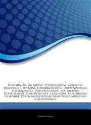Articles On Morphinans, including Hydrocodone, Morphine, Oxycodone, Thebaine, Hydromorphone, Buprenorphine, Oxymorphone, Dihydrocodeine, Naltrexone, Dextrorphan, Ethylmorphine, Codeinone, Morphinone, Etorphine, Dextromethorphan,1243258497,9781243258496