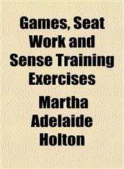 Games, Seat Work and Sense Training Exercises,1155039319,9781155039312